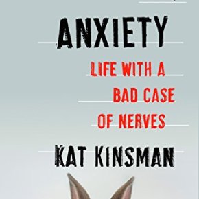 Hi, Anxiety: Life With a Bad Case of Nerves by Kat&nbsp;Kinsman