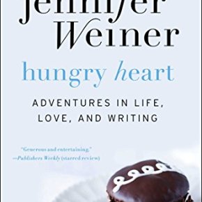 Hungry Heart: Adventures in Life, Love, and Writing  by Jennifer&nbsp;Weiner