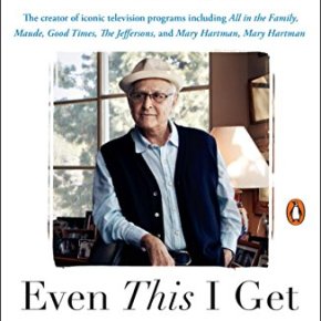 Even This I Get to Experience by Norman&nbsp;Lear