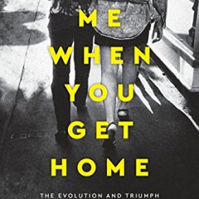 Text Me When You Get Home: The Evolution and Triumph of Modern Female Friendship by Kayleen&nbsp;Schaefer