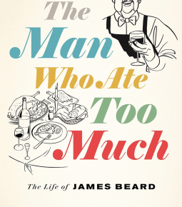 The Man Who Ate Too Much: The Life of James Beard by John&nbsp;Birdsall