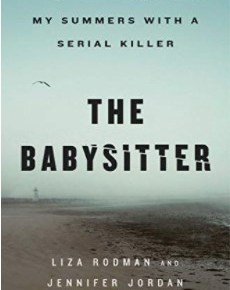 The Babysitter: My Summers with a Serial Killer by Liza Rodman and Jennifer&nbsp;Jordan