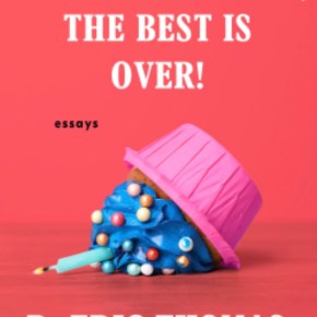 Congratulations! The Best is Over by Eric R.&nbsp;Thomas