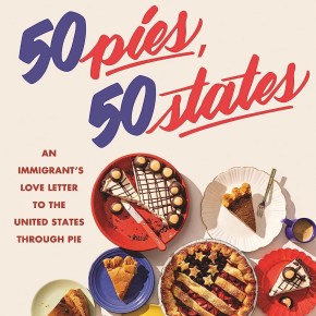50 Pies, 50 States: An Immigrant’s Love Letter to the United States Through Pie by Stacey Mei Yan&nbsp;Fong
