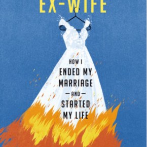 This American Ex-Wife: How I Ended My Marriage and Started My Life&nbsp;by Lyz&nbsp;Lenz